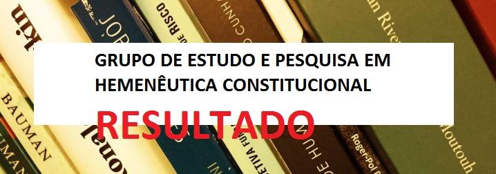 Resultado do edital para o Grupo de Estudo e Pesquisa em Hermenêutica Constitucional do ICJ  