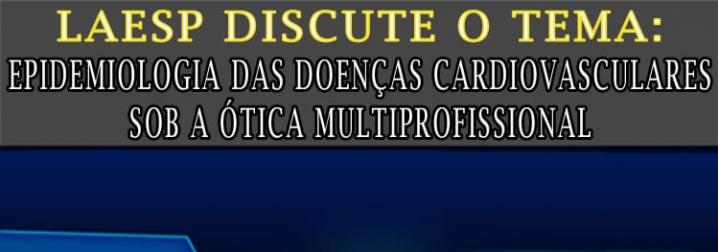Liga Acadêmica de Epidemiologia e Saúde Pública DISCUTE A EPIDEMIOLOGIA DAS DCV