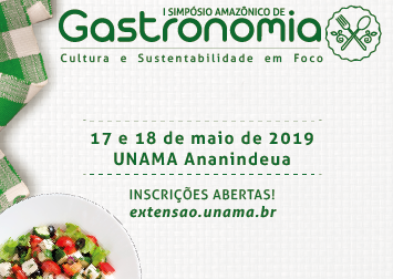 I SIMPÓSIO AMAZÔNICO DE GASTRONOMIA / 17 e 18 de maio na UNAMA Ananindeua. 